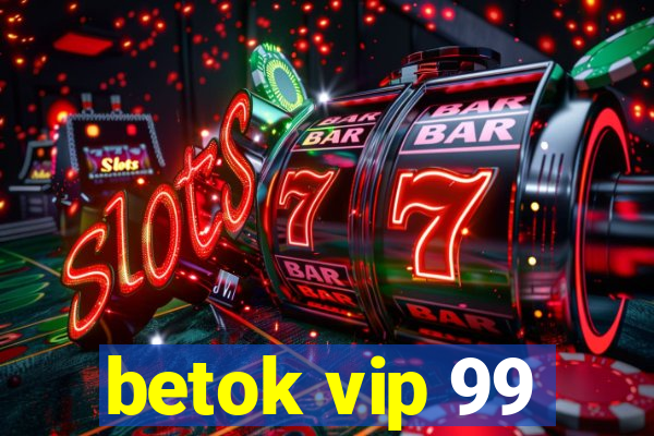 betok vip 99